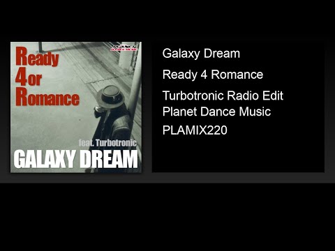 Galaxy Dream - Ready 4 Romance (Turbotronic Radio Edit)