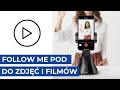FOLLOW ME POD - JAK NAGRAĆ DOBRY FILM SMARTFONEM?