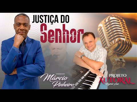 JUSTIÇA DO SENHOR , MARCIO PINHEIRO,  PROJETO AUTORAL ROGÉRIO LUÍS