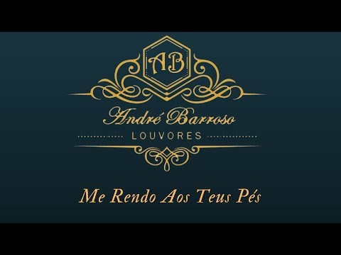 André Barroso - Me Rendo Aos Teus Pés