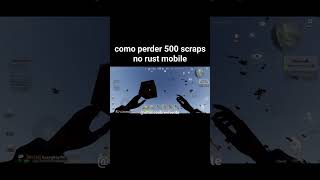 como perder 500 scraps full loot no novo rust mobile #rustmobile