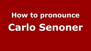 How to pronounce Carlo Senoner