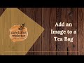 How to Add an Image to a Tea Bag