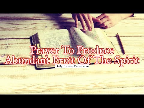Prayer To Produce Abundant Fruit Of The Spirit In Your Life | Daily Prayer Video