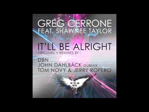 It'll Be Alright (John Dahlback remix) by Greg Cerrone Ft Shawnee Taylor