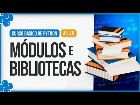 Curso Básico de Python - Aula 8 - Módulos e Bibliotecas