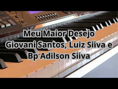 Meu Maior Desejo - Giovani Santos, Luiz Silva e Bp Adilson Silva