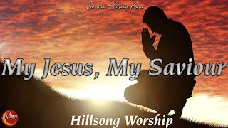 Elevate Your Faith with Hillsong Worship&#39;s Heavenly Harmonies: My Jesus, My Saviour ✨