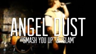 Angel Du$t "Smash You Up" and "Slam"