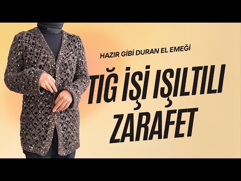 HAZIR GİBİ DURAN EL EMEĞİ | Tığ İşi Parıltılı Hırka Tarifi