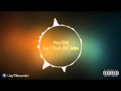 Jay T - Hey Girl ft MC Jake | Official Audio | 2014