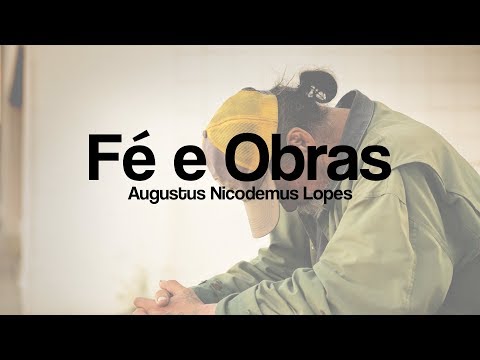 Fé e Obras | Augustus Nicodemus Lopes