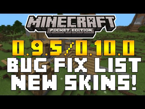 Minecraft Pocket Edition - 0.9.5 COMPLETE BUG FIX LIST & 0.10.0 FEATURES NEW SKINS! [MCPE NEWS]
