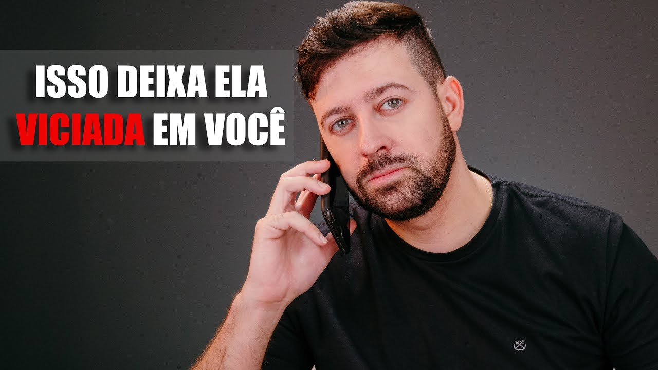 Como Deixar uma Mulher viciada em Você