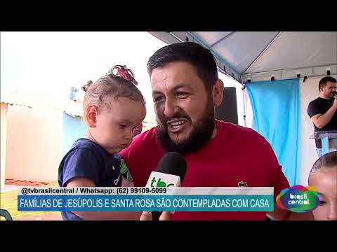 Jornal Brasil Central |17-10| Famílias de Jesúpolis e Santa Rosa são contempladas com Casas