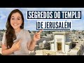 O que é o Templo de Jerusalem? A história e arqueologia do Templo!
