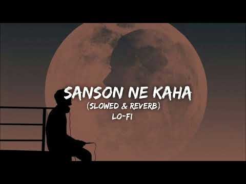 Sanso Ne Kaha Rukh Mod Liya (Slowed X Reverb) Lofi Mix || Arjit Singh Song