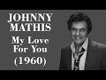 Johnny Mathis - My Love For You - Legendas EN - PT-BR