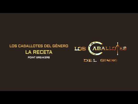 Point Breakers La Receta - Los Caballotes Del Genero