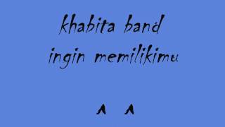 Download lagu ingin memilikimu - khabita band mp3