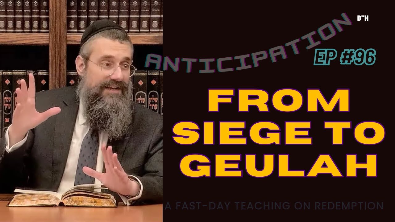 From "Siege to Geulah" — A Fast-Day Teaching on Redemption. The "Anticipation" Series ~ Episode 96 thumbnail
