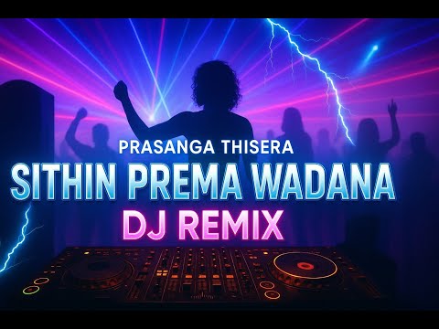 Sithin Prema Wadana - Prasanga Thisera - Dj Remix Music