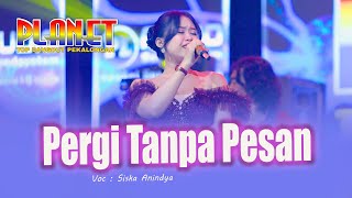Download lagu Pergi Tanpa Pesan Siska Anindya Planet Live Denasri Batang mp3 Download lagu Pergi Tanpa Pesan Siska Anindya Planet Live Denasri Batang mp3