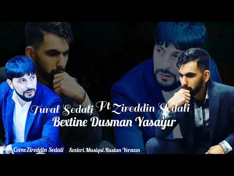 Tural Sedali Ft Zireddin Sedali -      Bəxtinə Duşman Yaşayır 2023