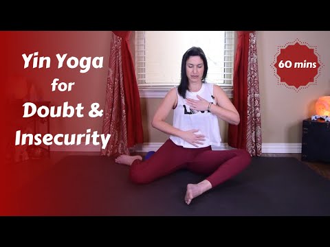 Yin Yoga for Doubt & Insecurity {60 mins}