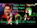 Sonu Nigam & Kumar Sanu Rare Song Together | Aaj kal ki Nehin | 1995 Gaddar |