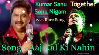 Download lagu Sonu Nigam Kumar Sanu Rare Song Together Aaj kal k... mp3