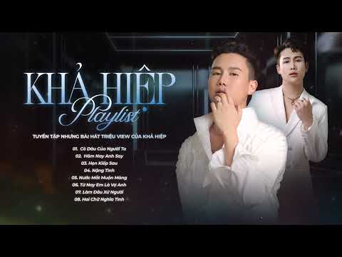 Cô Dâu Của Người Ta, Hôm Nay Anh Say... Tổng Hợp Những Bản Lofi Chill Hay Nhất Của Khả Hiệp 2025