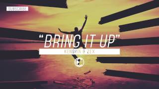 Kenshin & Zex - Bring It Up