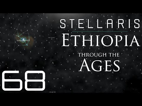 Stellaris | Ethiopia Through The Ages | Episode 68