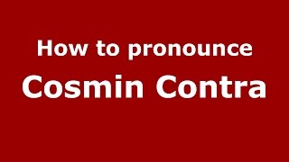 How to pronounce Cosmin Contra