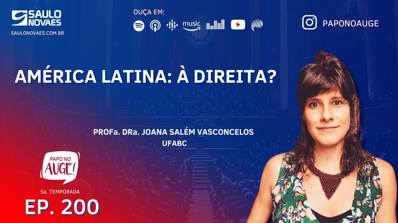 EPISÓDIO 200 - AMÉRICA LATINA: À DIREITA? - COM JOANA SALÉM VASCONCELOS