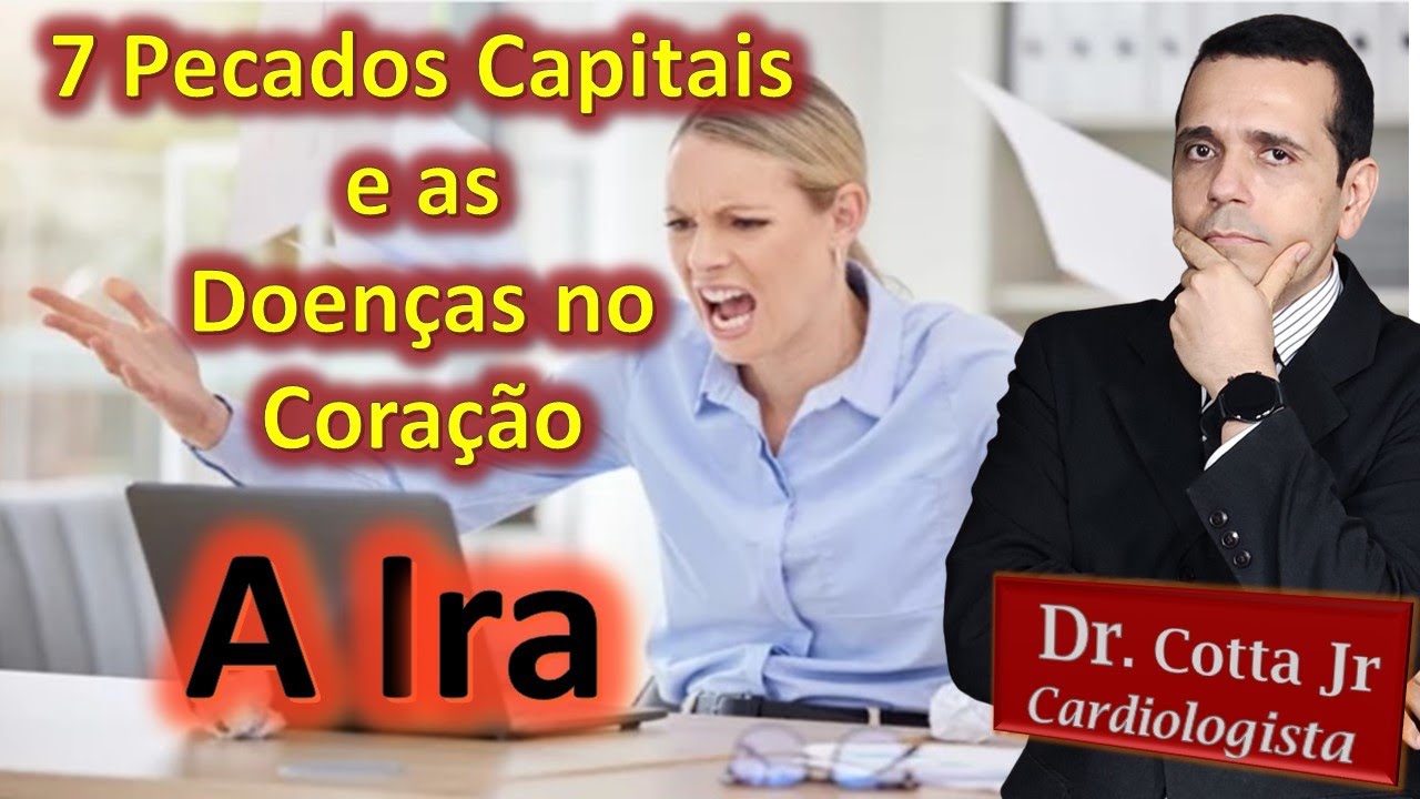 Raiva (Ira) pode provocar problema cardiaco Infarto, hipertensão e AVC (Série os 7 Pecados Capitais)