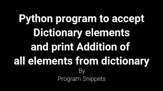 Download the video "Python Program to accept dictionary elements and print sum of elements"