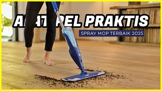 TERBARU! 10 Rekomendasi SPRAY MOP TERBAIK 2025 – Alat Pel Lantai Tanpa Peras Otomatis