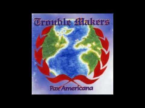TROUBLE MAKERS - Pax Americana (Oi! 2000)