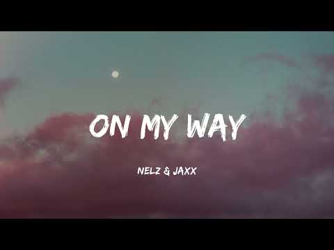 Nelz & Jaxx – On My Way ( Music Video Lyrics )