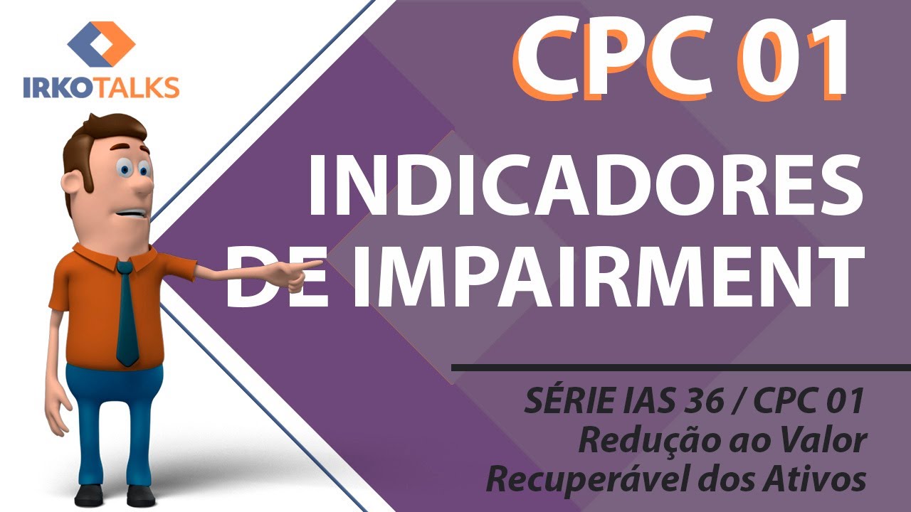 IAS 36 / CPC 01 - Indicadores de Impairment - Vídeo 2 da série | Edson Teixer
