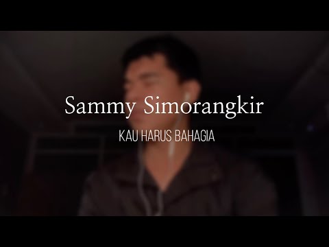 Kau Harus Bahagia - Sammy Simorangkir (Cover By Isyraf Yusri)