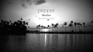 Pepper  - &quot;Vacation&quot; (Official Audio)