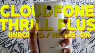 Cloudfone Thrill Plus Unboxing and Hands-on Video