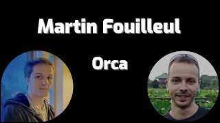 Orca with Martin Fouilleul