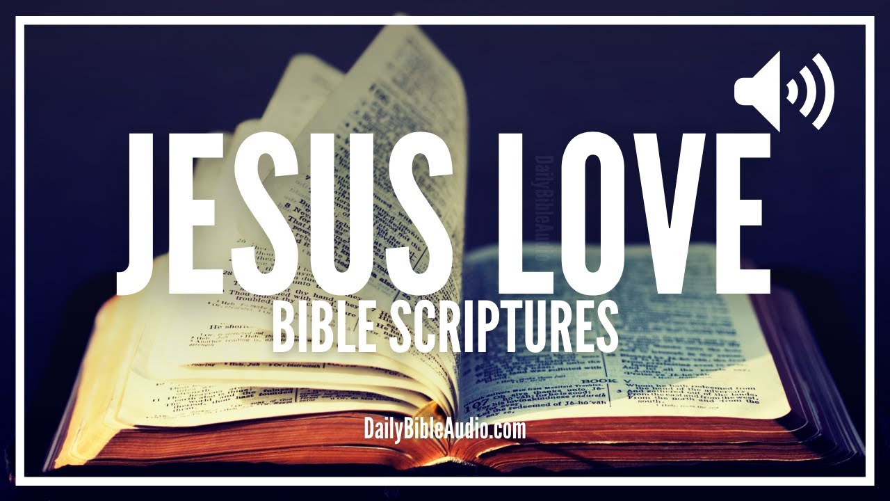 Bible Verses About Jesus' Love | Encouraging Scriptures About The Love Of Jesus For You