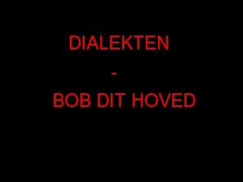 Dialekten - Bob Dit Hoved