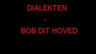 Dialekten - Bob Dit Hoved