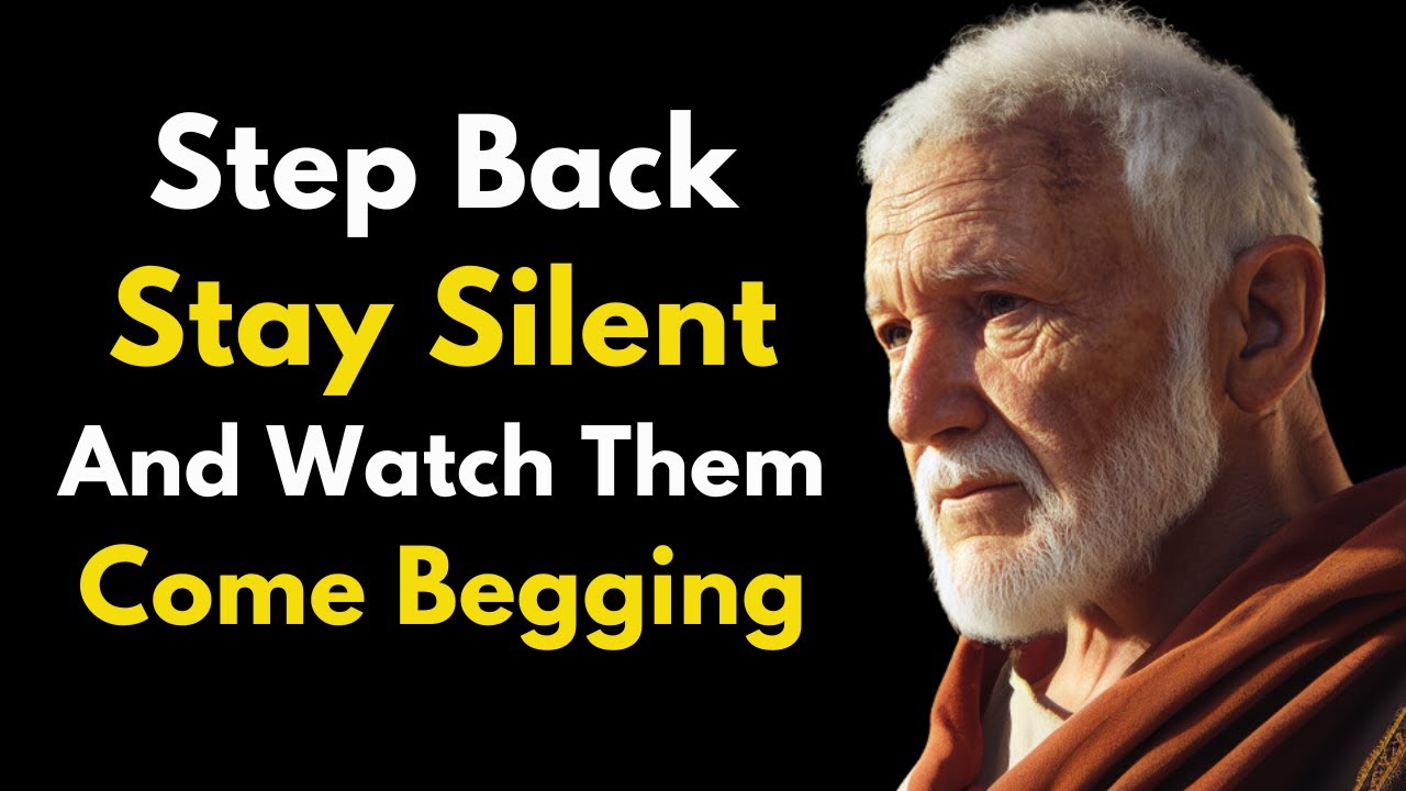 Step Back, Stay Silent, and Watch Them Come Running And Begging | STOIC PHILOSOPHY